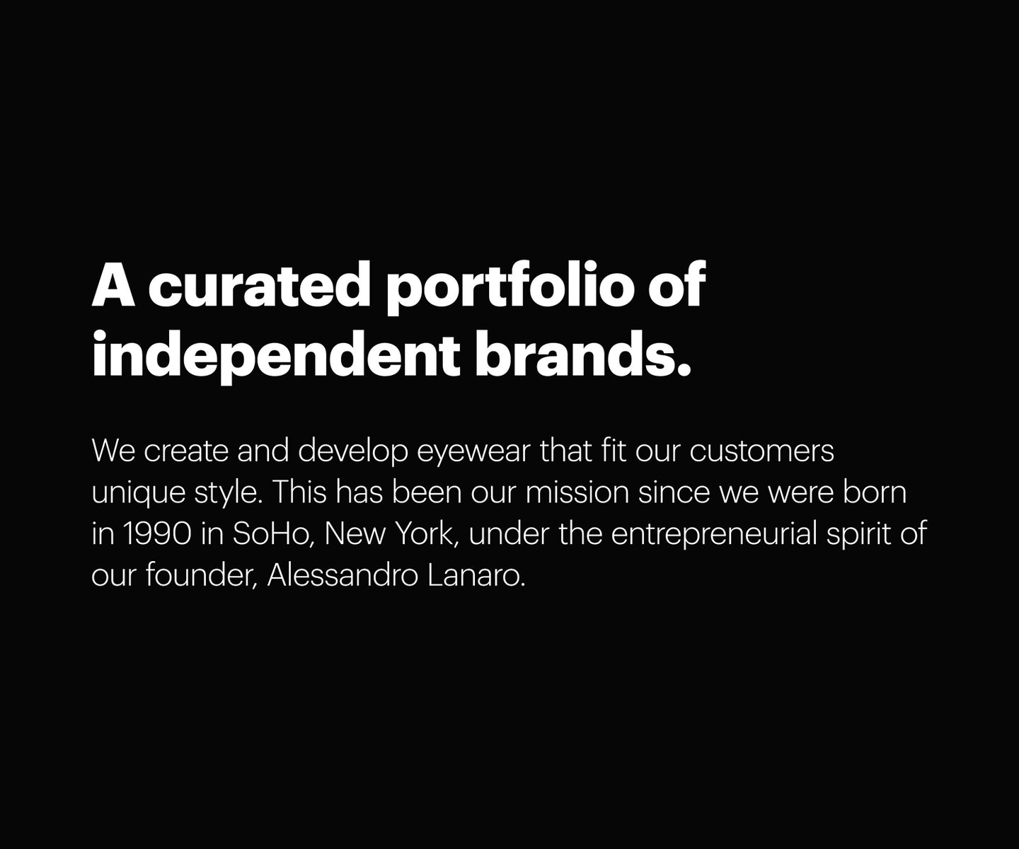 Black background graphic with white text – headline reads ‘A Curated Portfolio of Independent Brands’. Includes brand message about crafting eyewear for individual style since 1990 in SoHo, New York, founded by Alessandro Lanaro.